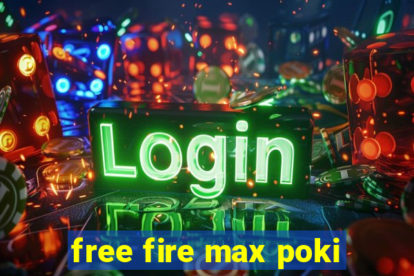 free fire max poki